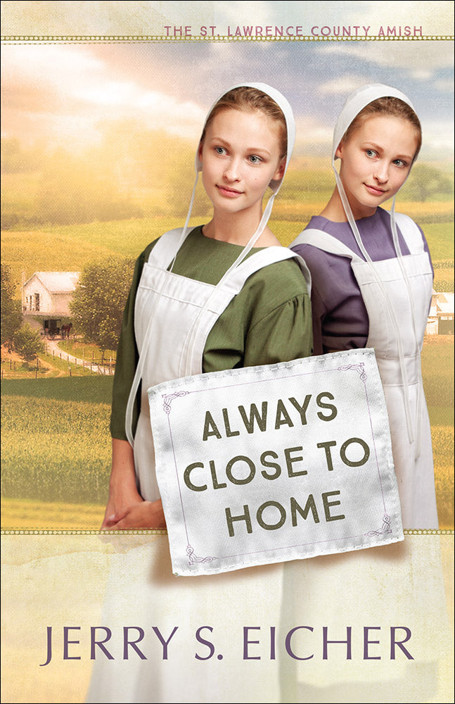 Always Close to Home (#03 in St. Lawrence County Amish Series)