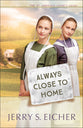 Always Close to Home (#03 in St. Lawrence County Amish Series)