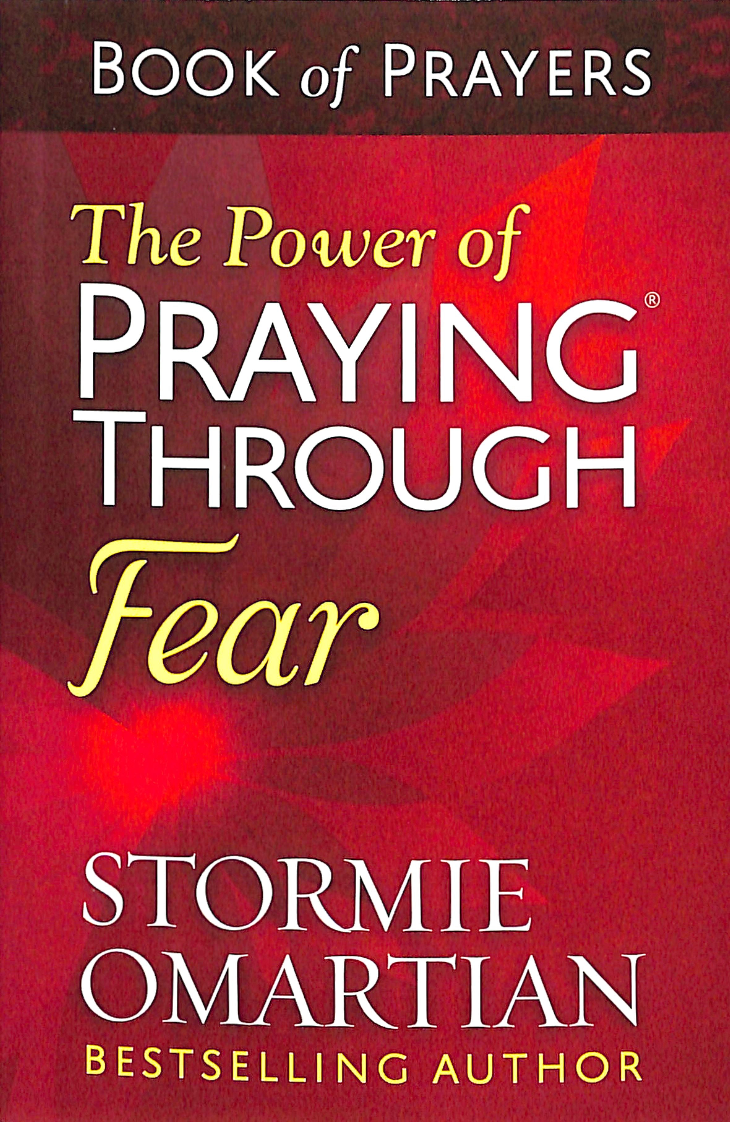 The Power of Praying Through Fear (Book Of Prayers Series)