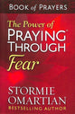 The Power of Praying Through Fear (Book Of Prayers Series)