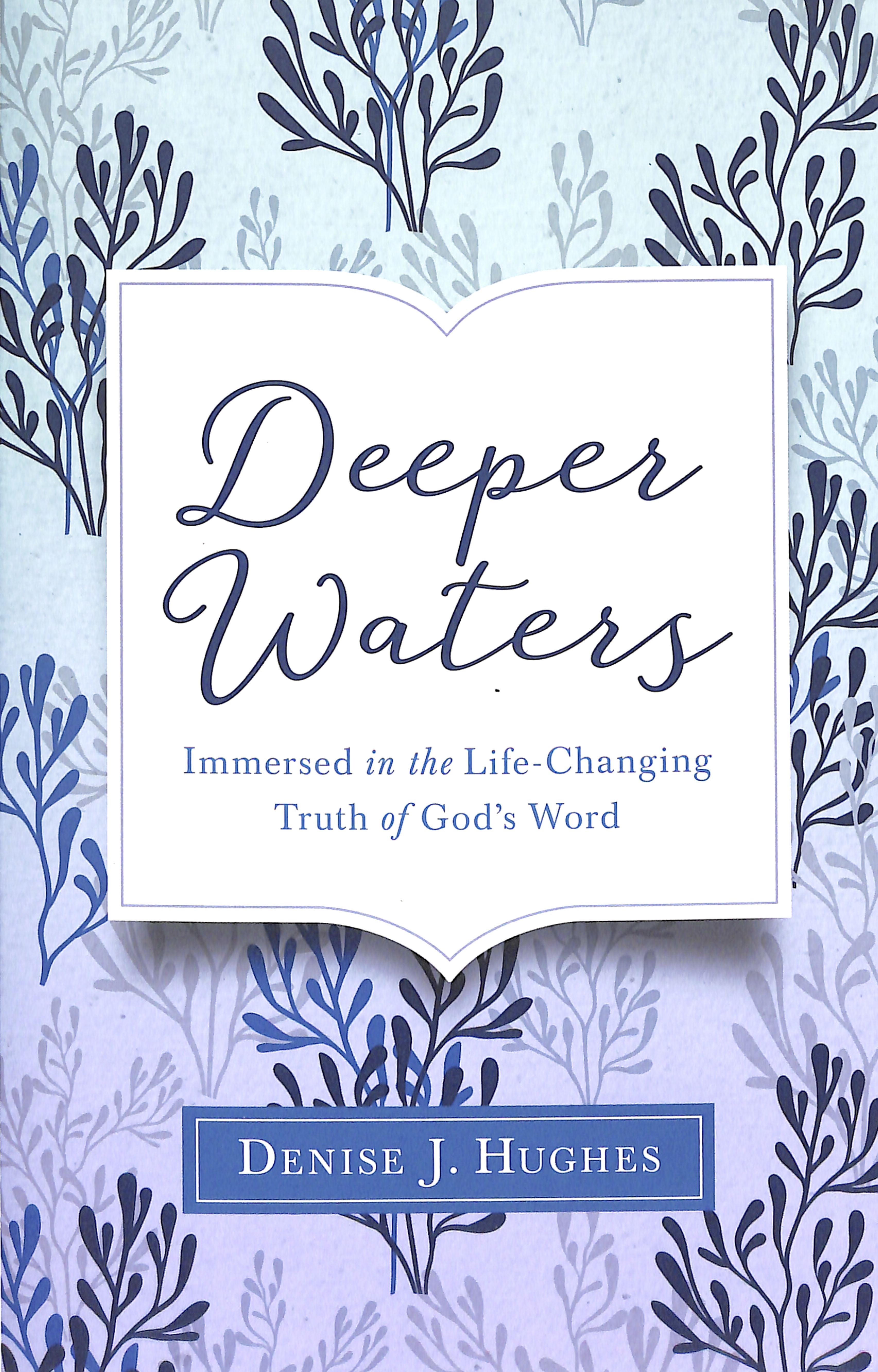 Deeper Waters: Immersed in the Life-Changing Truth of God's Word