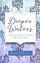 Deeper Waters: Immersed in the Life-Changing Truth of God's Word