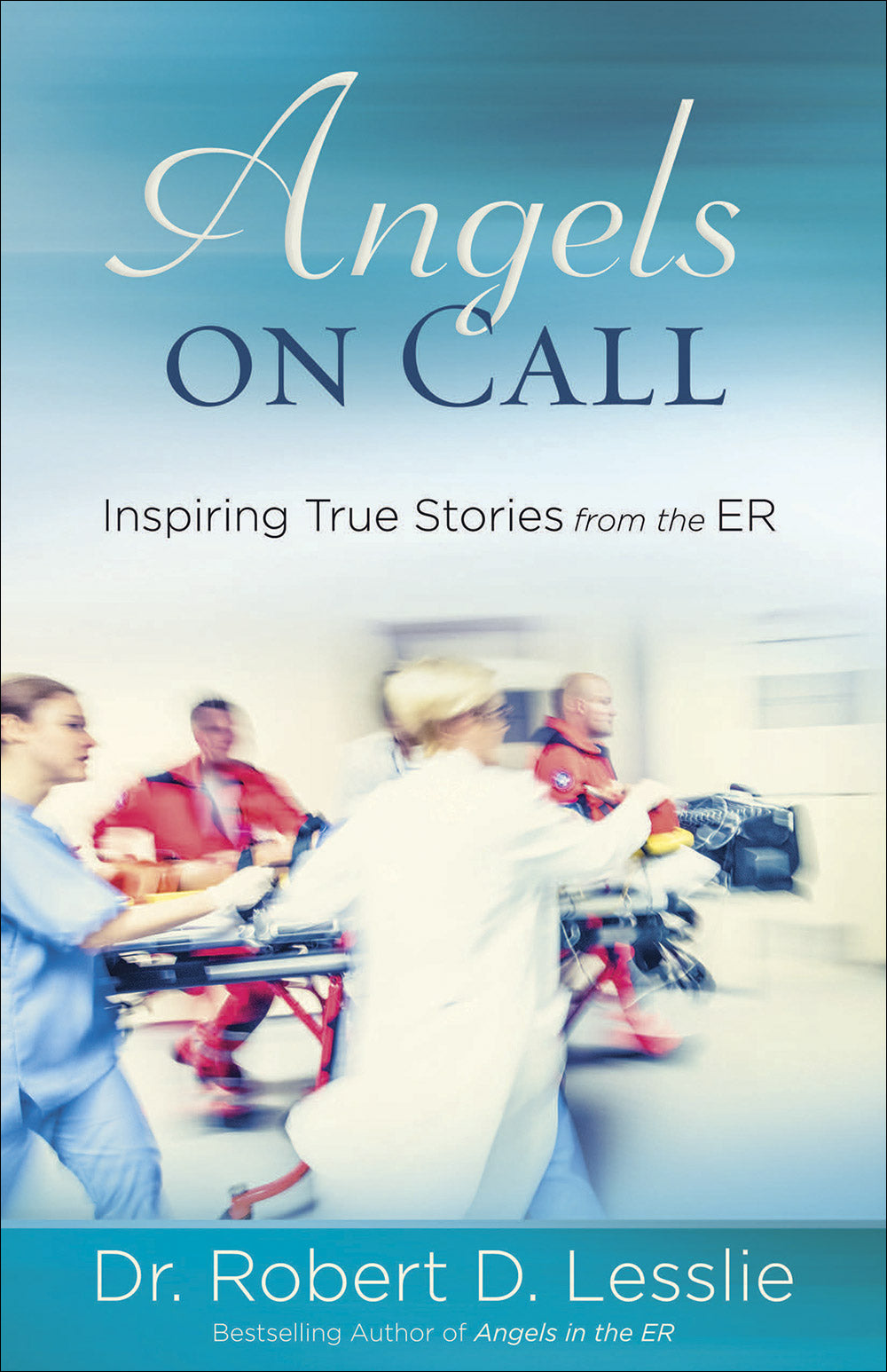 Angels on Call: Inspiring True Stories From the Er