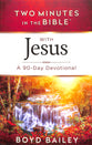 With Jesus: A 90-Day Devotional (Two Minutes In The Bible Series)