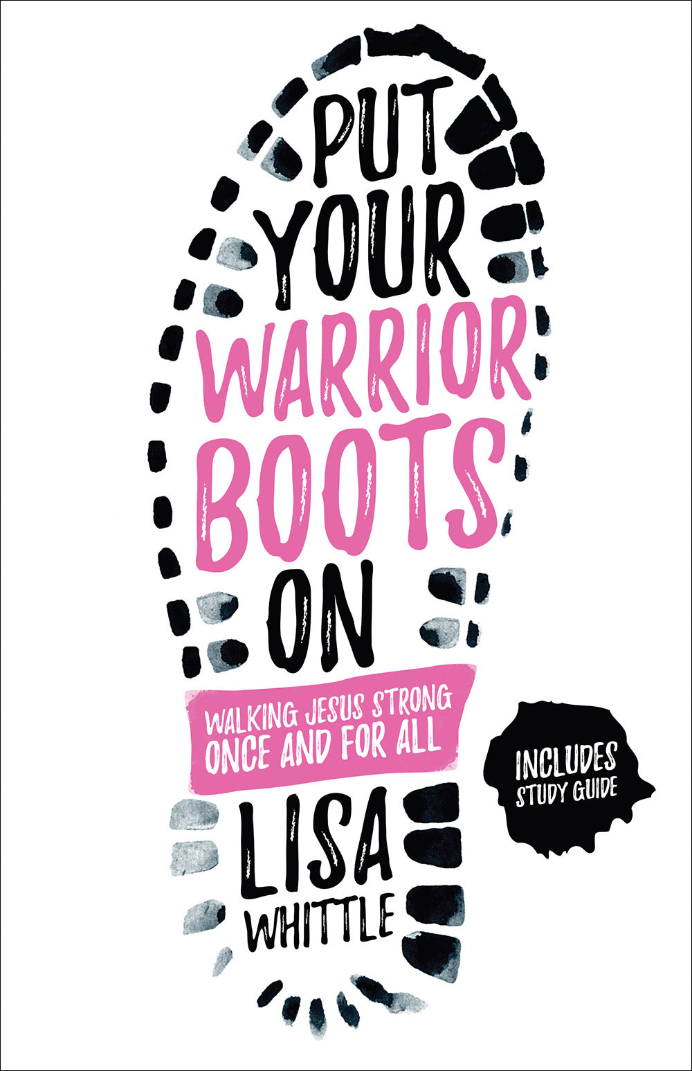 Put Your Warrior Boots on: Walking Jesus Strong, Once and For All