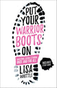 Put Your Warrior Boots on: Walking Jesus Strong, Once and For All