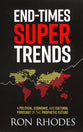 End-Times Super Trends: A Political, Economic, and Cultural Forecast of the Prophetic Future
