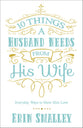 10 Things a Husband Needs From His Wife: Everyday Ways to Show Him Love
