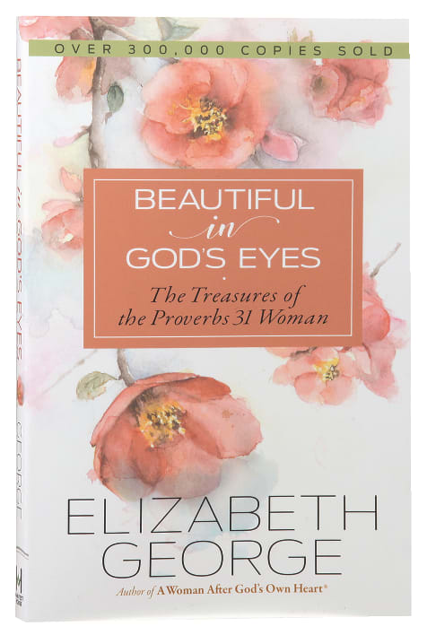 Beautiful in God's Eyes: The Treasures of the Proverbs 31 Woman