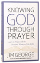 Knowing God Through Prayer