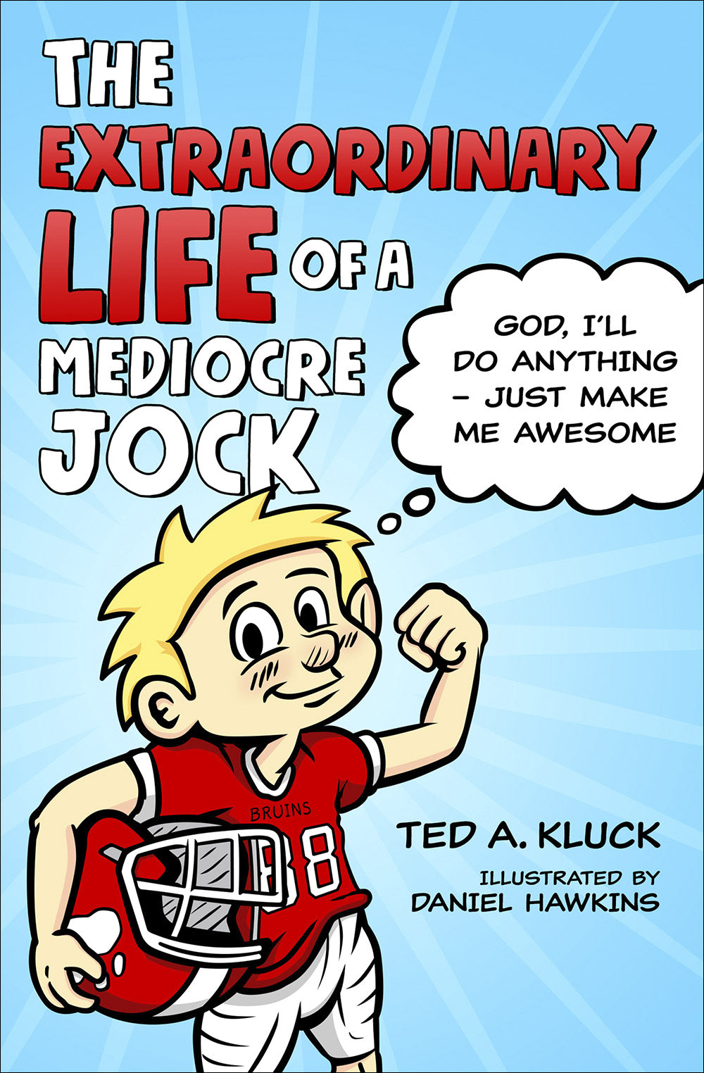 The Extraordinary Life of a Mediocre Jock: God, I'll Do Anything Just Make Me Awesome
