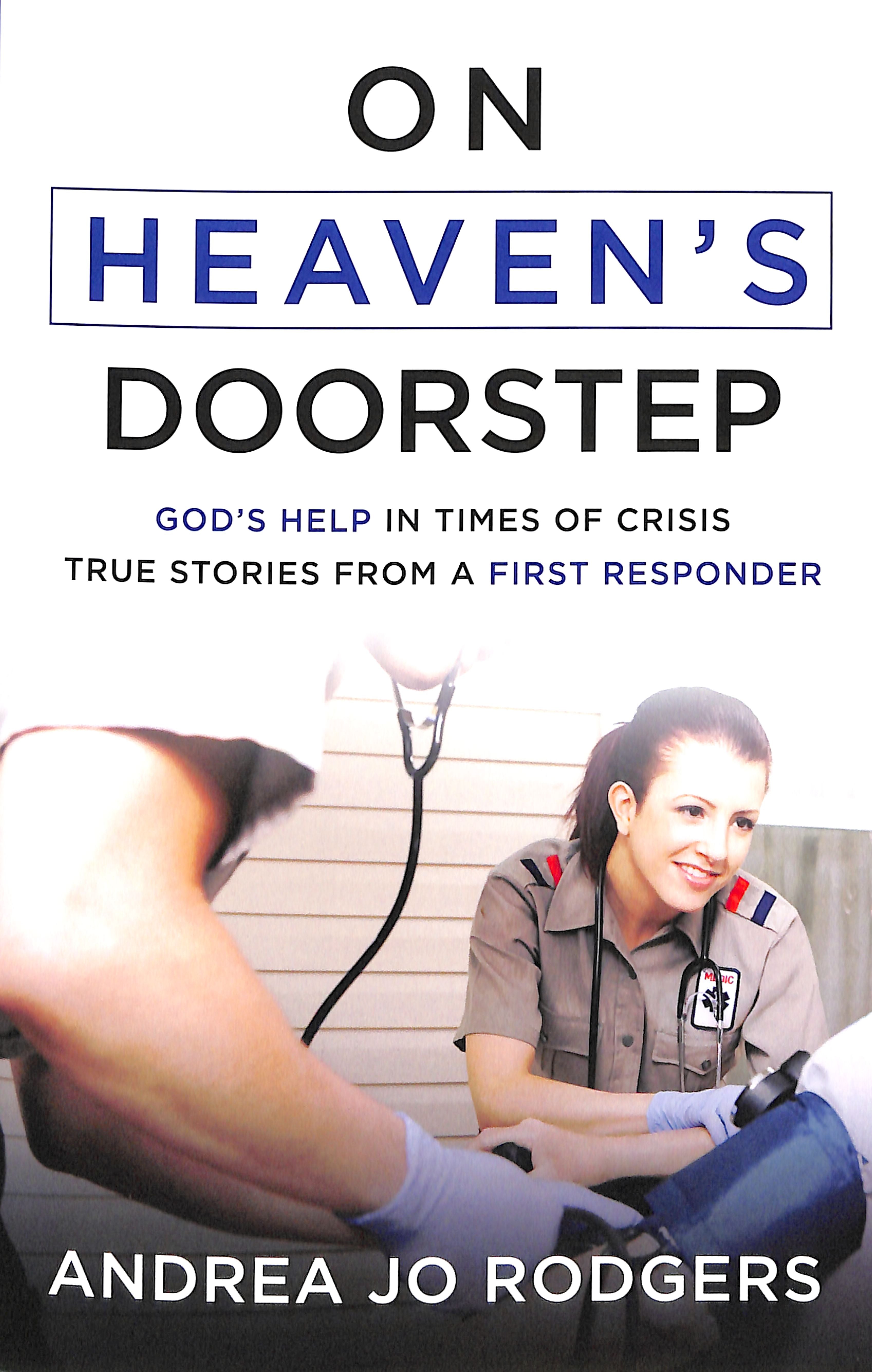 On Heaven's Doorstep: God's Help in Times of Crisis--True Stories From a First Responder
