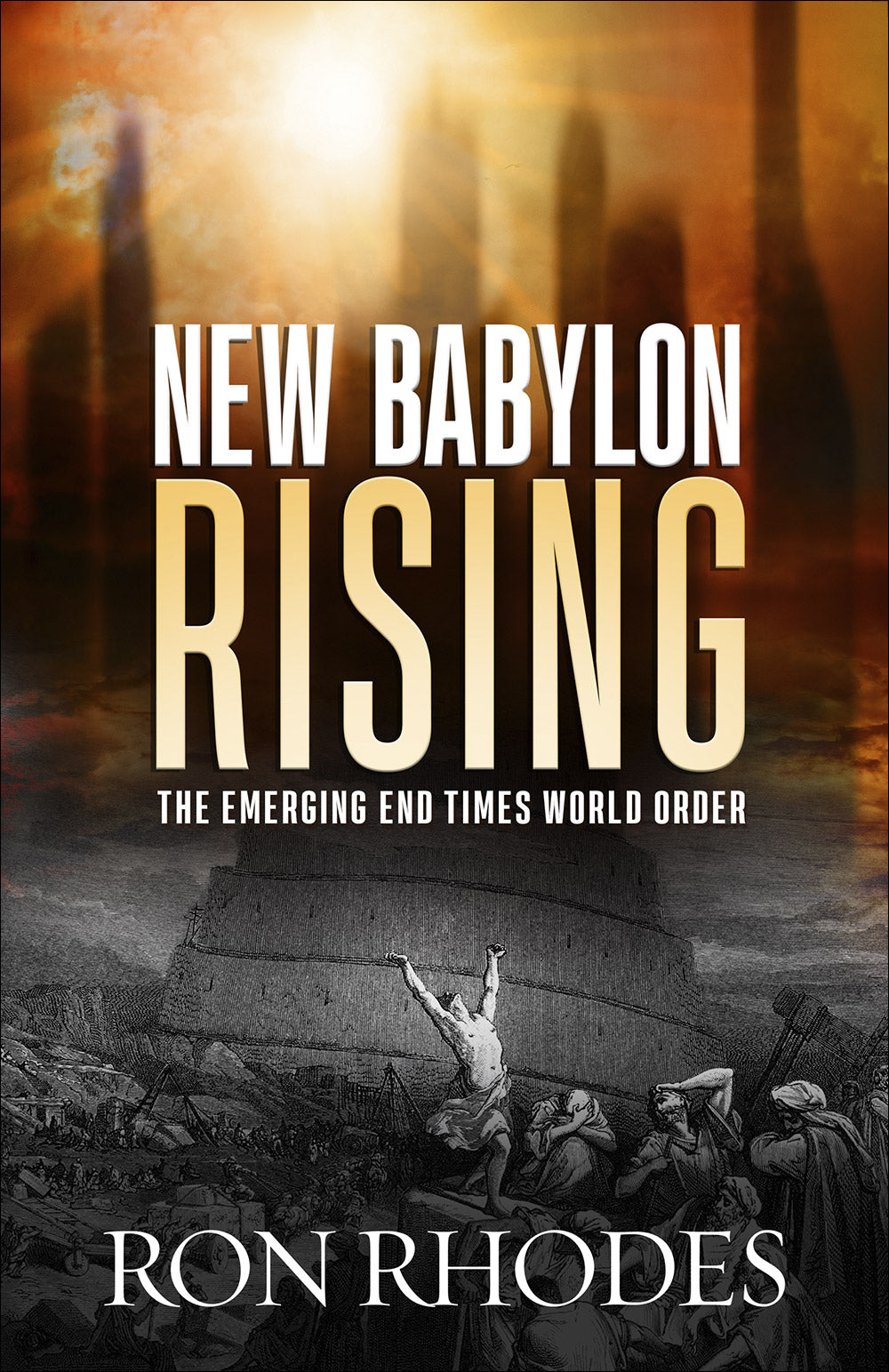 New Babylon Rising: The Emerging End Times World Order
