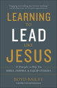 Learning to Lead Like Jesus: 11 Principles to Help You Serve, Inspire, and Equip Others