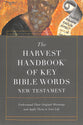 The Harvest Handbook of Key Bible Words: Understand Their Original Meanings and Apply Them to Your Life