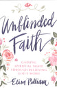 Unblinded Faith: Gaining Spiritual Sight Through Believing God's Word