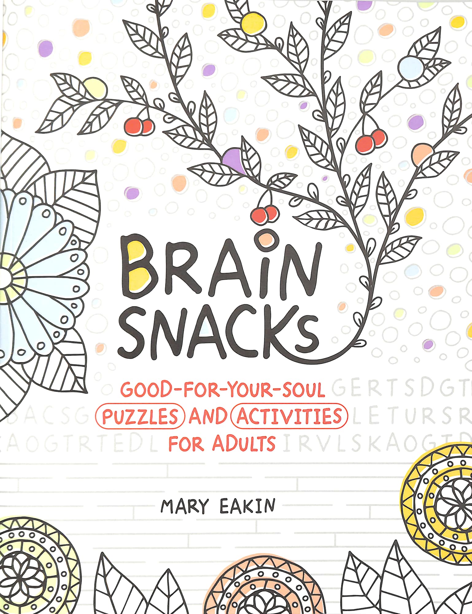 Brain Snacks: Good-For-Your-Soul Puzzles and Activities For Adults