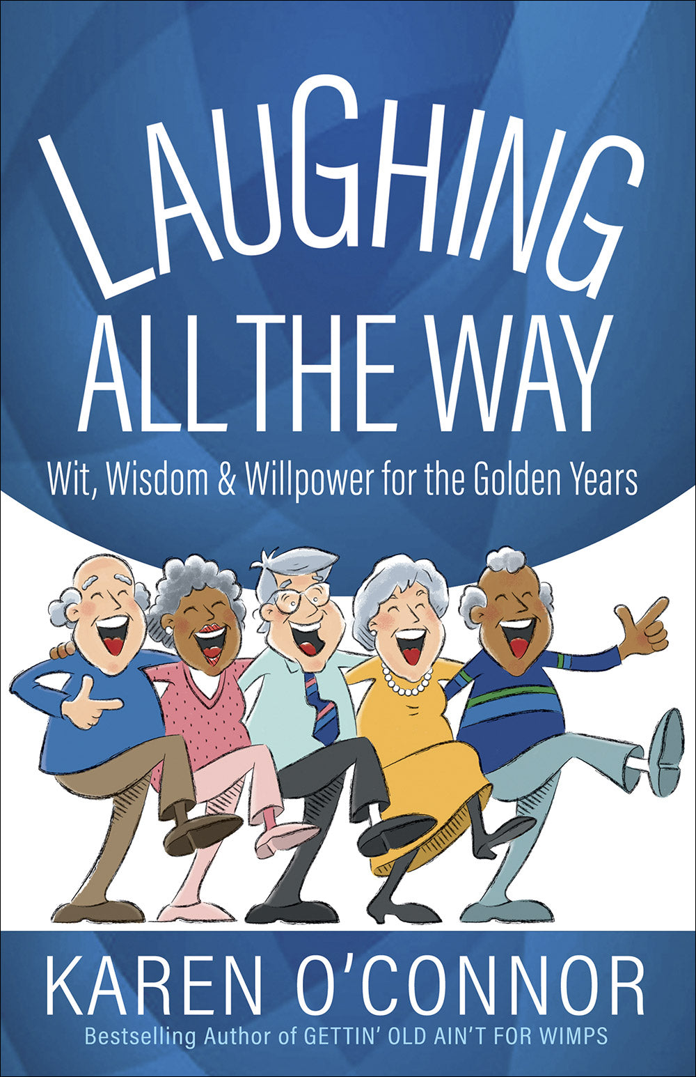 Laughing All the Way: Wit, Wisdom, and Willpower For the Golden Years