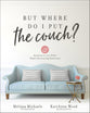 But Where Do I Put the Couch?: And Answers to 100 Other Home Decorating Questions