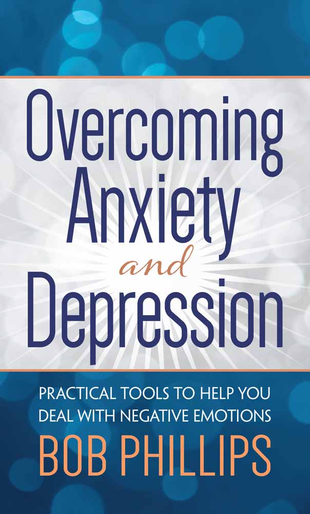 Overcoming Anxiety and Depression: Practical Tools to Help You Deal With Negative Emotions