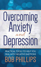 Overcoming Anxiety and Depression: Practical Tools to Help You Deal With Negative Emotions
