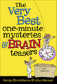 The Very Best One-Minute Mysteries and Brain Teasers
