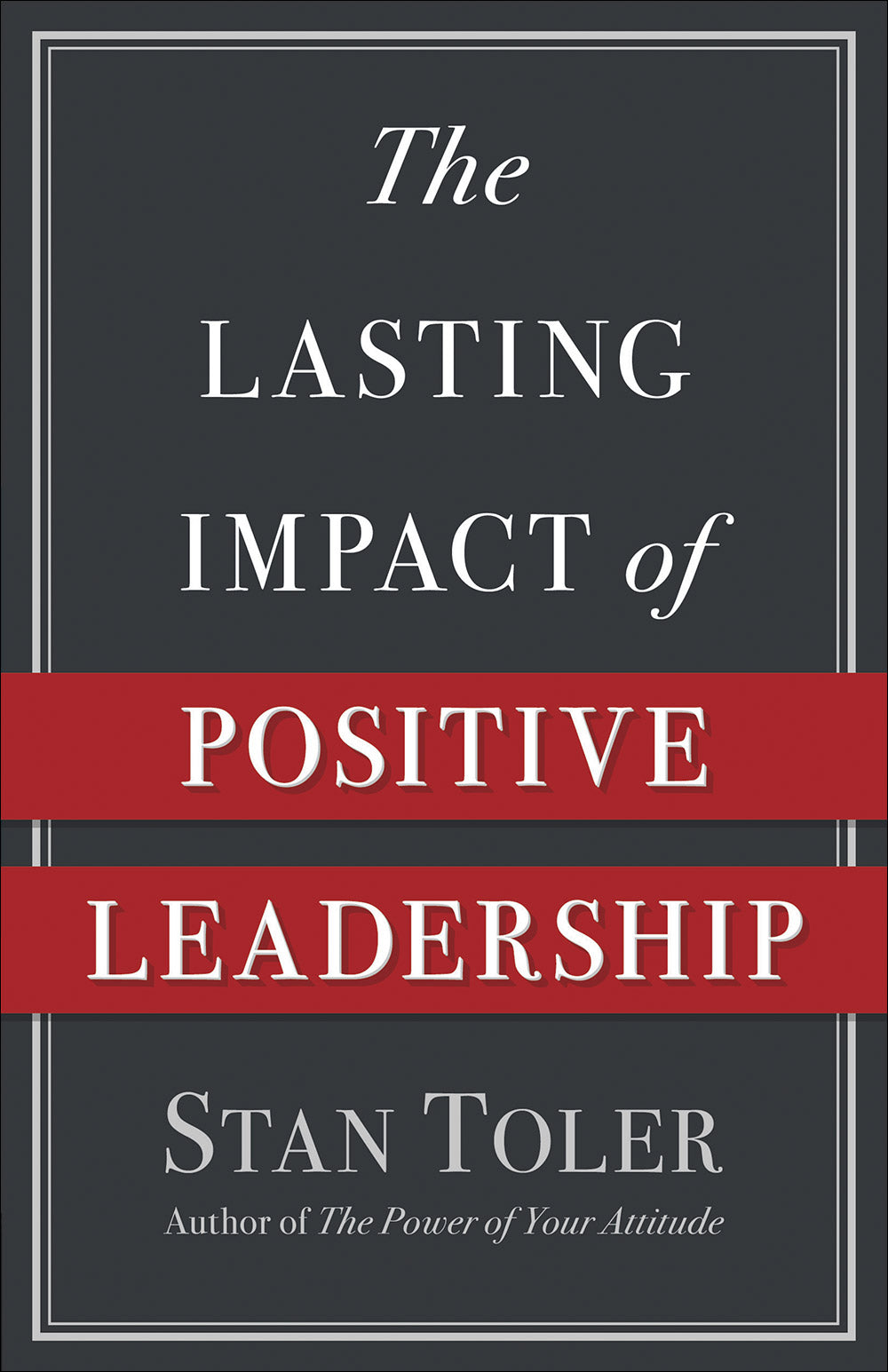 The Lasting Impact of Positive Leadership