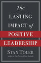 The Lasting Impact of Positive Leadership