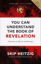 You Can Understand the Book of Revelation: Exploring Its Mystery and Message