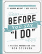 Before You Say "I Do": A Marriage Preparation Guide For Couples