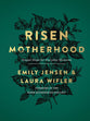 Risen Motherhood: Gospel Hope For Everyday Moments