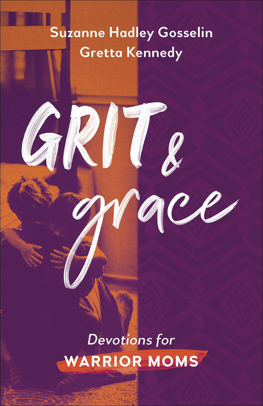 Grit and Grace: Devotions For Warrior Moms