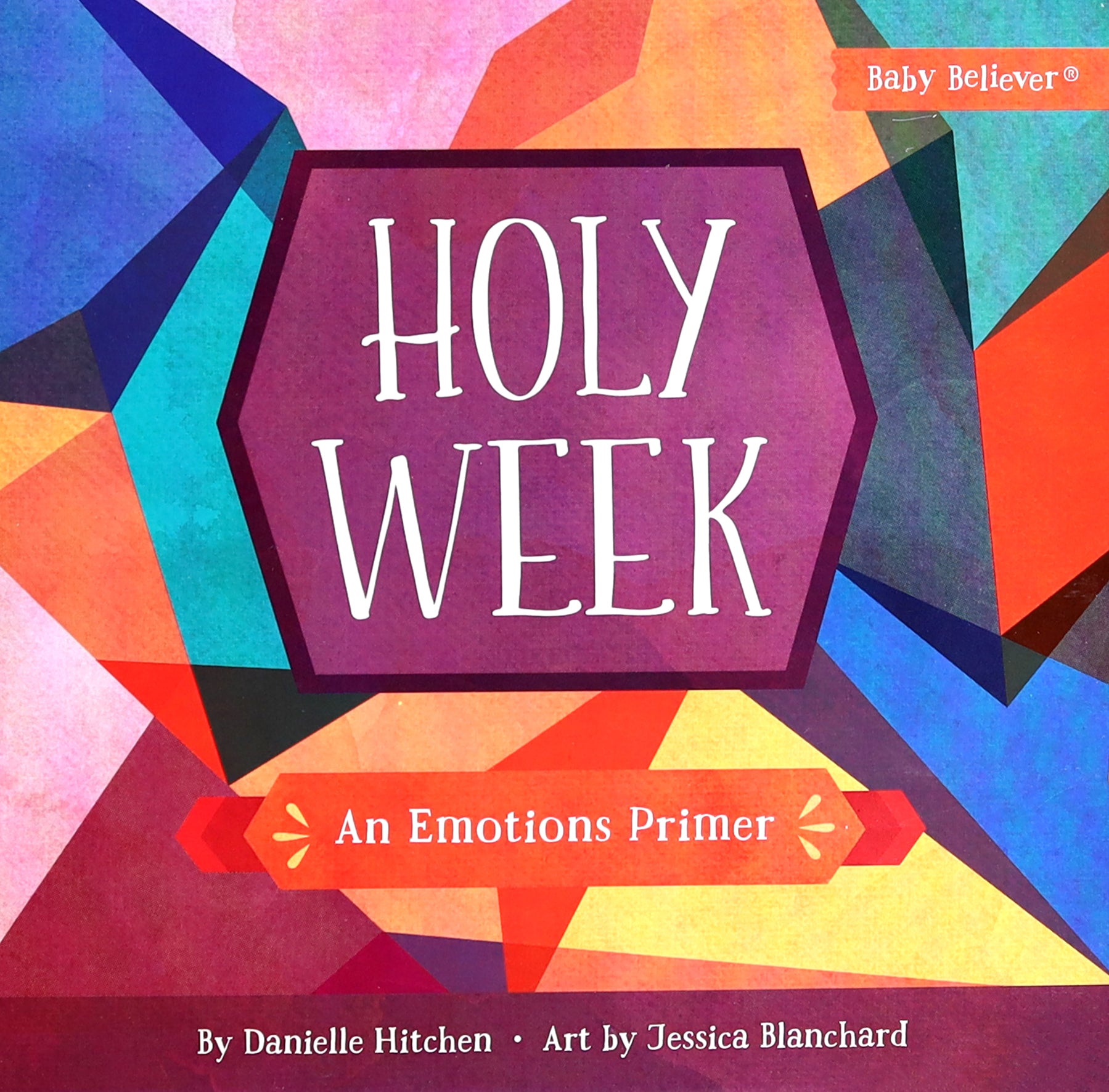 Holy Week: An Emotions Primer (Baby Believer Series)
