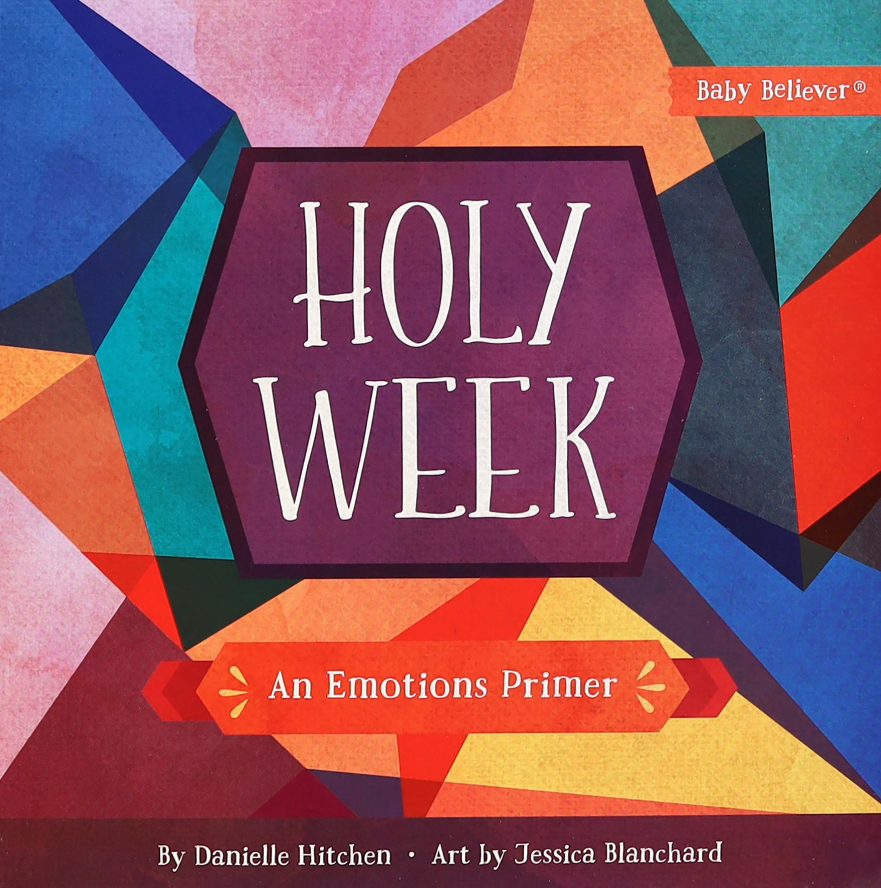 Holy Week: An Emotions Primer (Baby Believer Series)