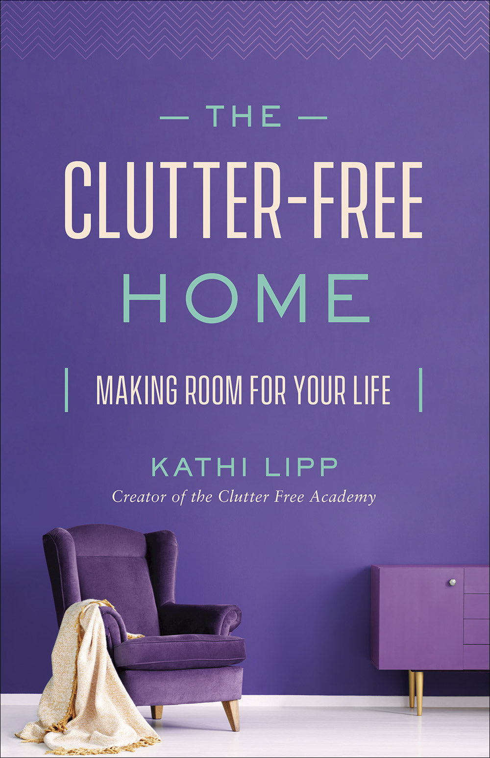 The Clutter-Free Home: Making Room For Your Life