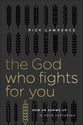 The God Who Fights For You: How God Shows Up in Suffering
