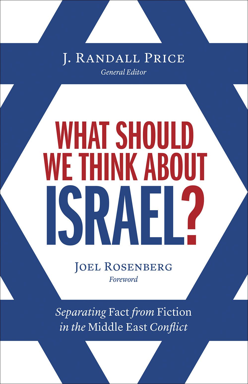 What Should We Think About Israel?: Separating Fact From Fiction in the Middle East Conflict