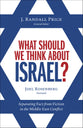 What Should We Think About Israel?: Separating Fact From Fiction in the Middle East Conflict