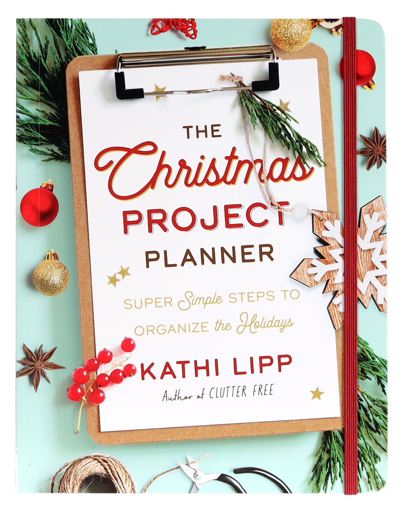 The Christmas Project Planner: Super Simple Steps to Organize the Holidays