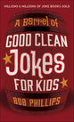 A Barrel of Good Clean Jokes For Kids