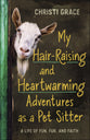 My Hair-Raising and Heartwarming Adventures as a Pet Sitter: A Life of Fun, Fur, and Faith