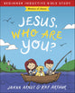 Jesus, Who Are You?: Names of Jesus (Beginner Inductive Bible Study Series)