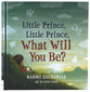 Little Prince, Little Prince: What Will You Be?