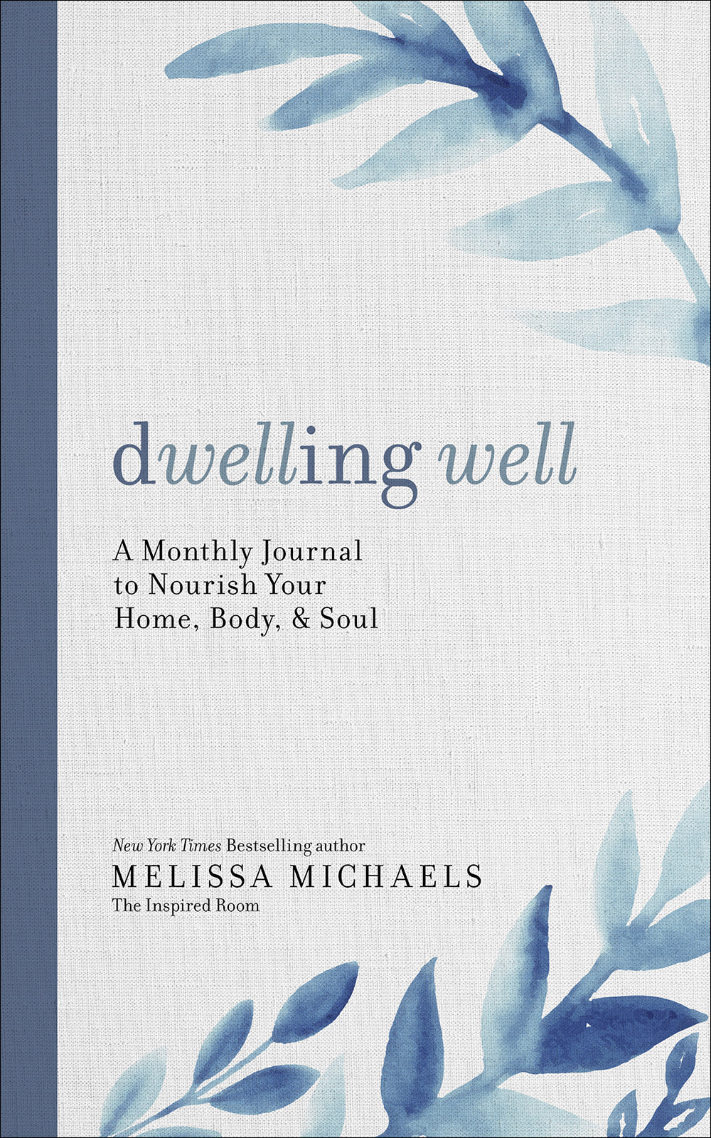 Dwelling Well: A Monthly Journal to Nourish Your Home, Body, and Soul