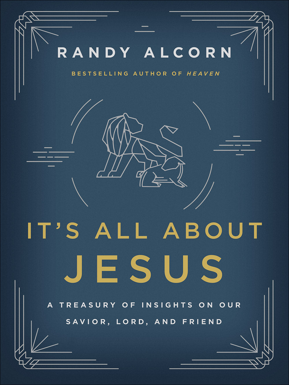 It's All About Jesus: A Treasury of Insights on Our Savior, Lord, and Friend