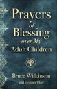 Prayers of Blessing Over My Adult Children