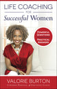 Life Coaching For Successful Women: 9 Habits That Build Confidence, Courage & Influence