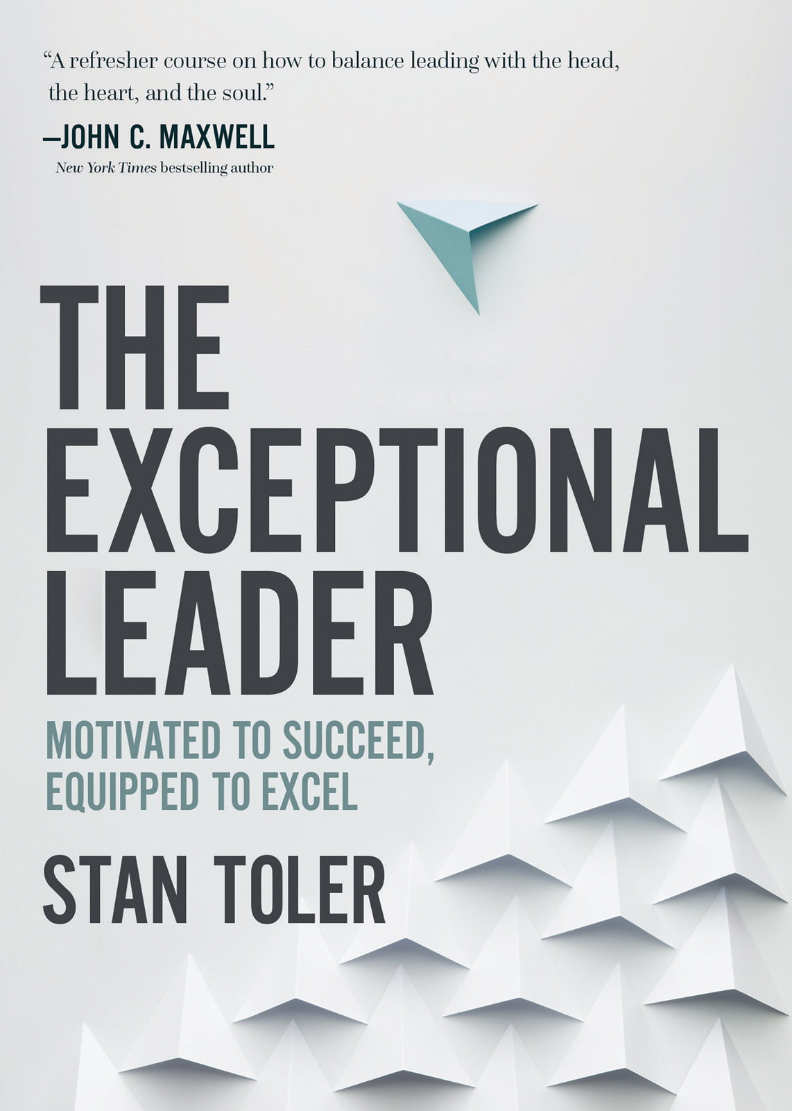 The Exceptional Leader: Motivated to Succeed, Equipped to Excel