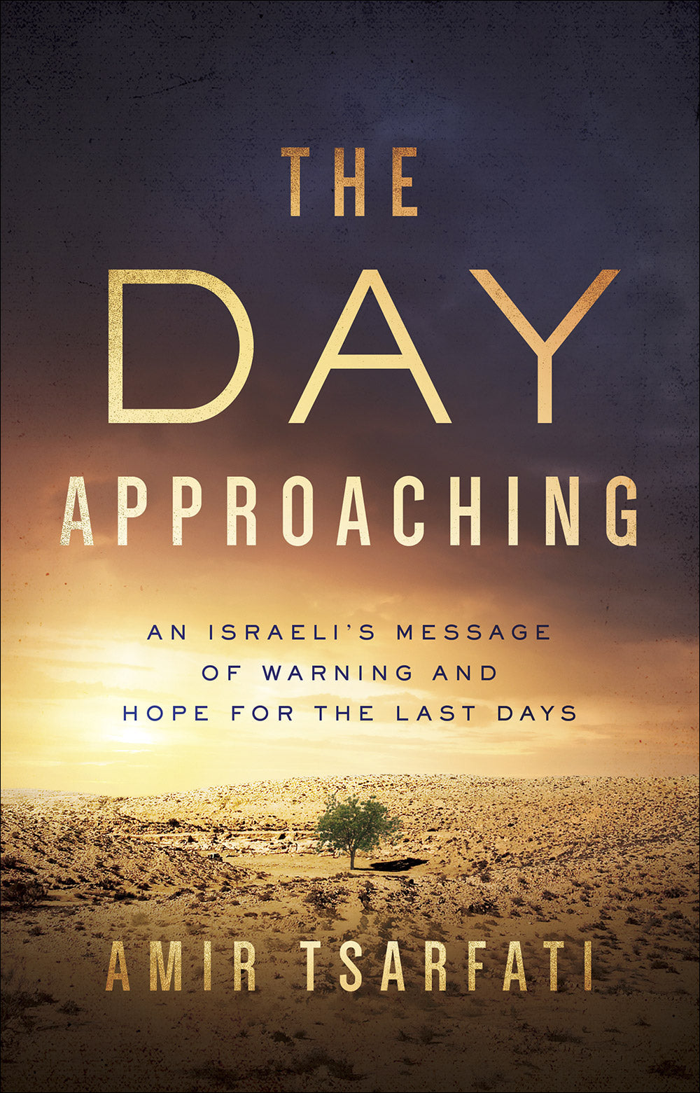 The Day Approaching: An Israeli's Message of Warning and Hope For the Last Days