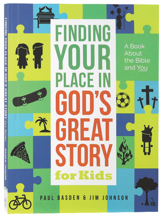Finding Your Place in Gods Great Story For Kids: A Book About the Bible and You